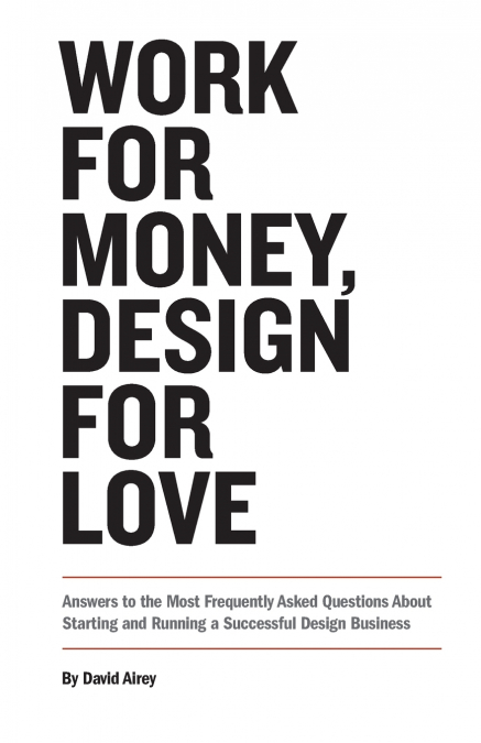 WORK FOR MONEY, DESIGN FOR LOVE