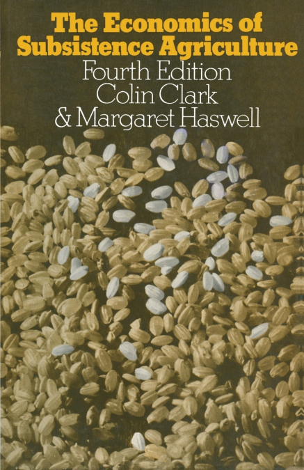 THE ECONOMICS OF SUBSISTENCE AGRICULTURE