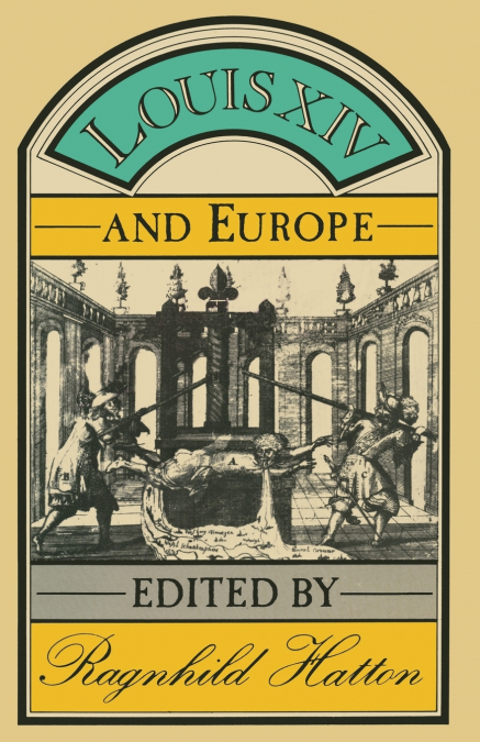 LOUIS XIV AND EUROPE