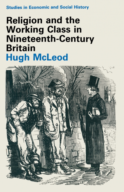 RELIGION AND THE WORKING CLASS IN NINETEENTH-CENTURY BRITAIN