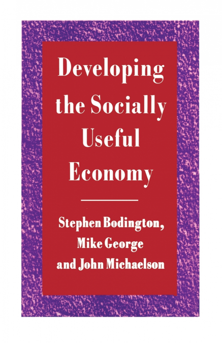 DEVELOPING THE SOCIALLY USEFUL ECONOMY