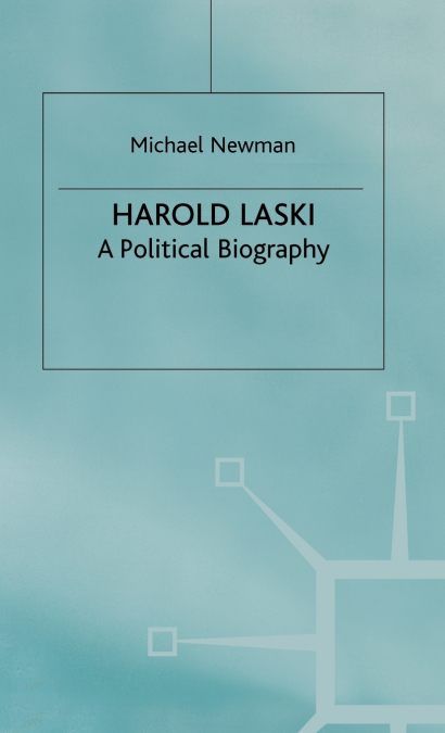 HAROLD LASKI - A POLITICAL BIOGRAPHY