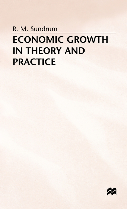 ECONOMIC GROWTH IN THEORY AND PRACTICE