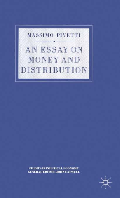 AN ESSAY ON MONEY AND DISTRIBUTION