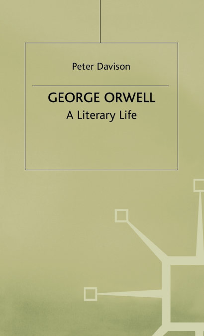 GEORGE ORWELL - A LITERARY LIFE