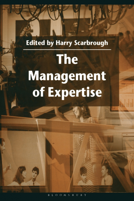 THE MANAGEMENT OF EXPERTISE