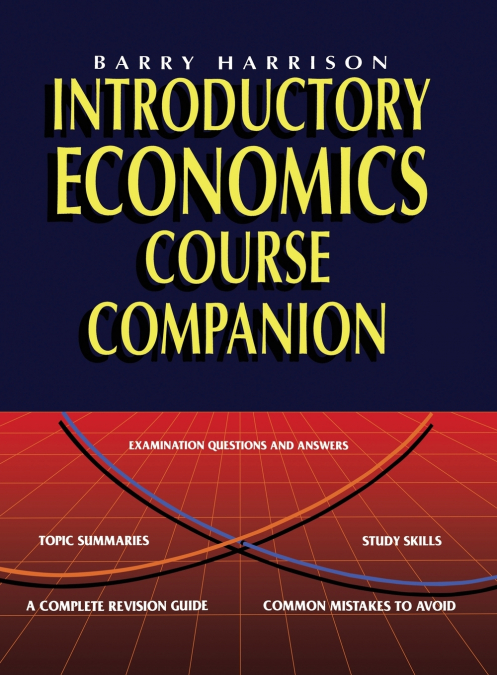 INTRODUCTORY ECONOMICS COURSE COMPANION