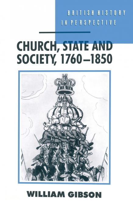 CHURCH, STATE AND SOCIETY, 1760-1850