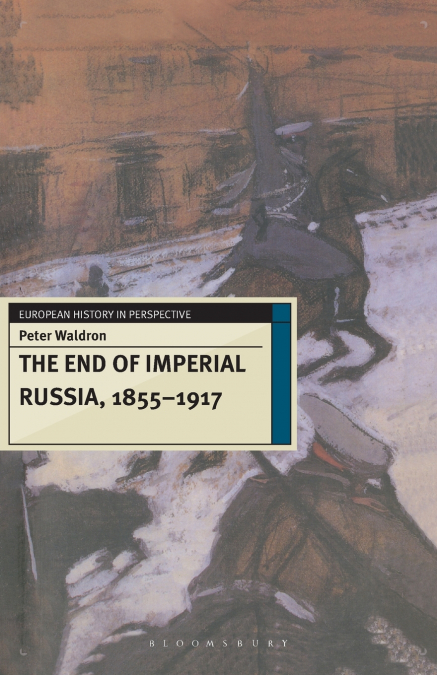 THE END OF IMPERIAL RUSSIA, 1855-1917
