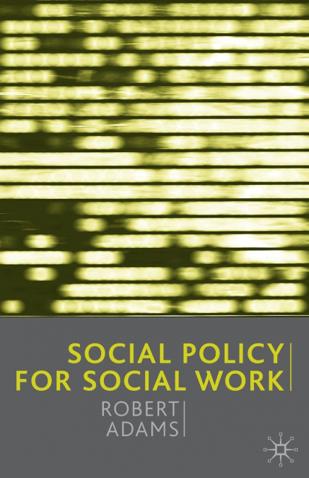 SOCIAL POLICY FOR SOCIAL WORK