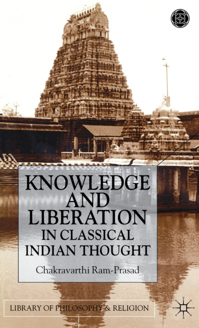 KNOWLEDGE AND LIBERATION IN CLASSICAL INDIAN THOUGHT