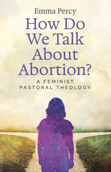 HOW DO WE TALK ABOUT ABORTION?