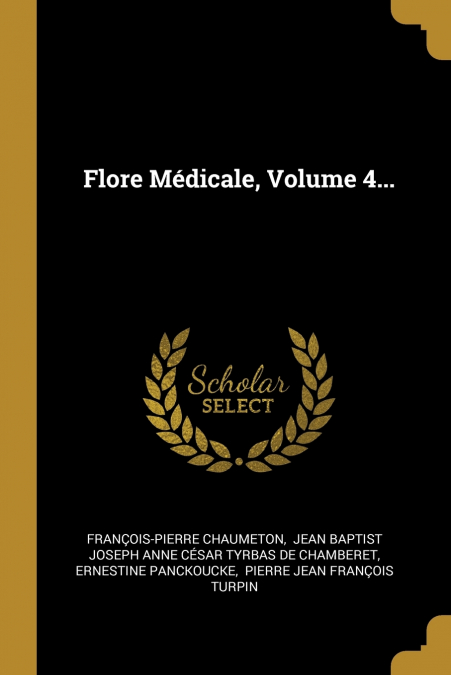 FLORE MEDICALE, VOLUME 4...