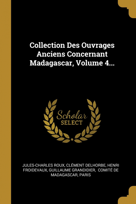 COLLECTION DES OUVRAGES ANCIENS CONCERNANT MADAGASCAR, VOLUM
