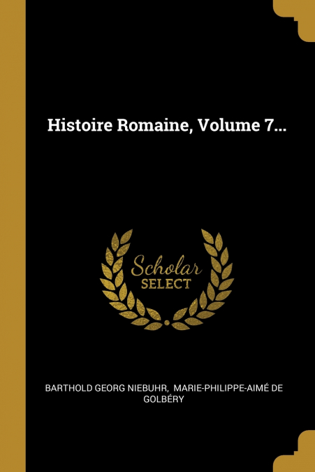 HISTOIRE ROMAINE, VOLUME 7...