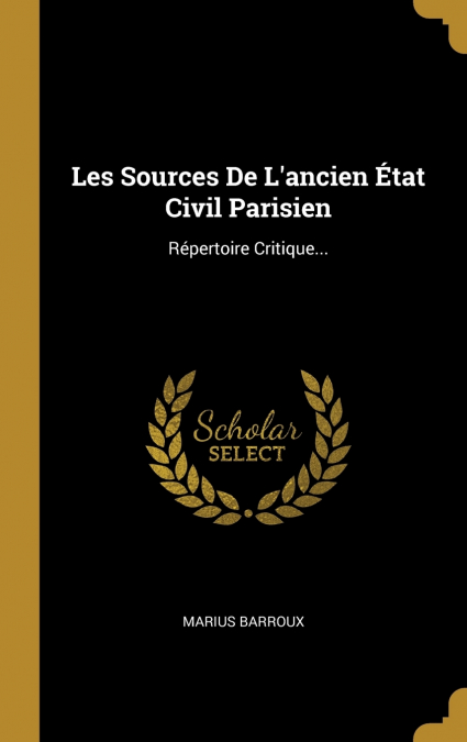 LES SOURCES DE L?ANCIEN ETAT CIVIL PARISIEN