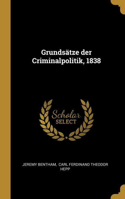 GRUNDSATZE DER CRIMINALPOLITIK, 1838