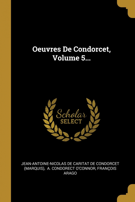 OEUVRES DE CONDORCET, VOLUME 5...
