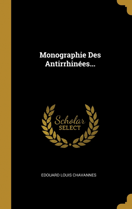MONOGRAPHIE DES ANTIRRHINEES...