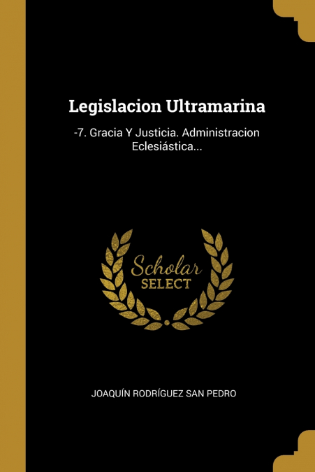 LEGISLACION ULTRAMARINA, VOLUME 9...