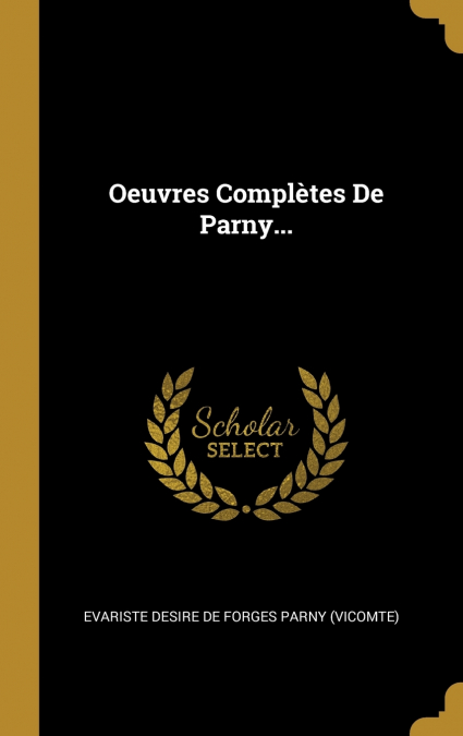 OEUVRES COMPLETES DE PARNY...