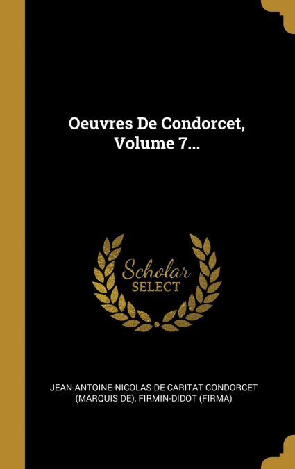 OEUVRES DE CONDORCET, VOLUME 7...