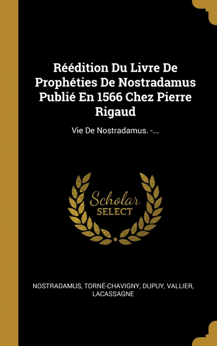 REEDITION DU LIVRE DE PROPHETIES DE NOSTRADAMUS PUBLIE EN 15