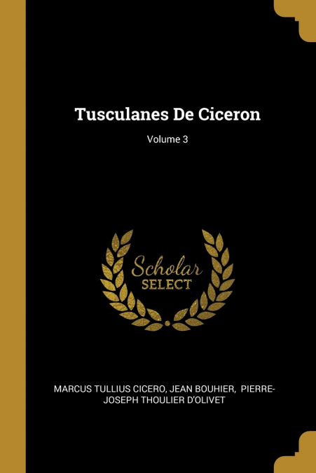 TUSCULANES DE CICERON, VOLUME 3