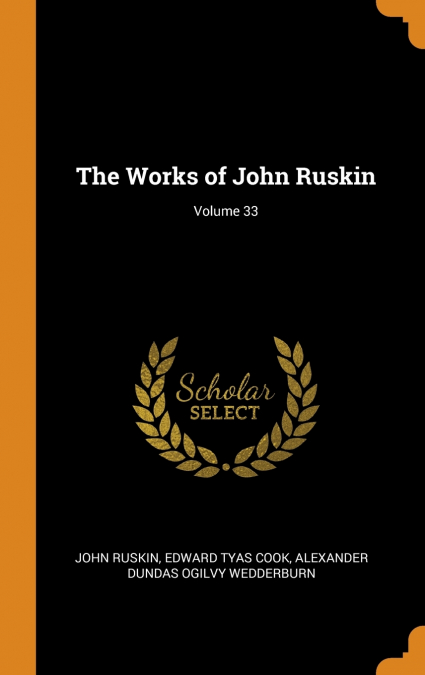 THE WORKS OF JOHN RUSKIN, VOLUME 39
