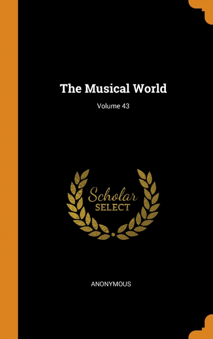 THE MUSICAL WORLD, VOLUME 43