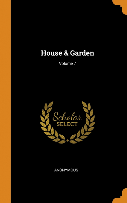 HOUSE & GARDEN, VOLUME 7