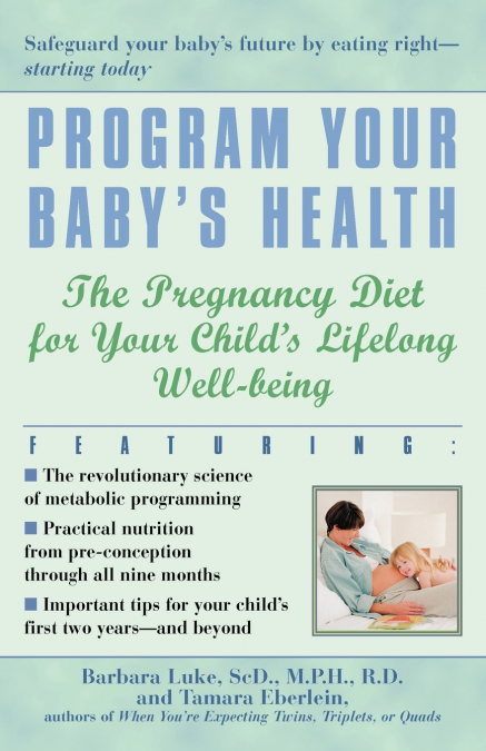 PROGRAM YOUR BABY?S HEALTH