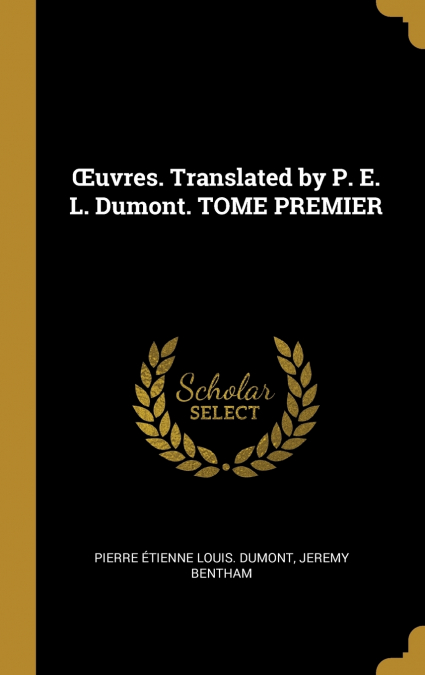 ?UVRES. TRANSLATED BY P. E. L. DUMONT. TOME PREMIER