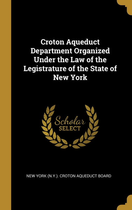 CROTON AQUEDUCT DEPARTMENT ORGANIZED UNDER THE LAW OF THE LE