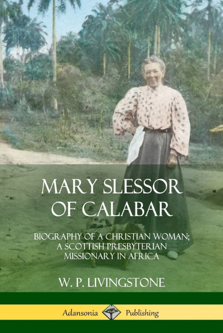 THE LIFE OF ROBERT LAWS OF LIVINGSTONIA, A NARRATIVE OF MISS