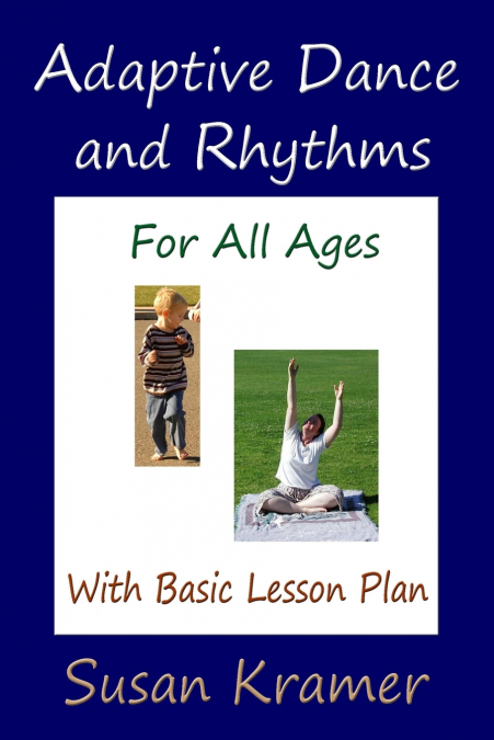 ADAPTIVE DANCE AND RHYTHMS FOR ALL AGES WITH BASIC LESSON PL