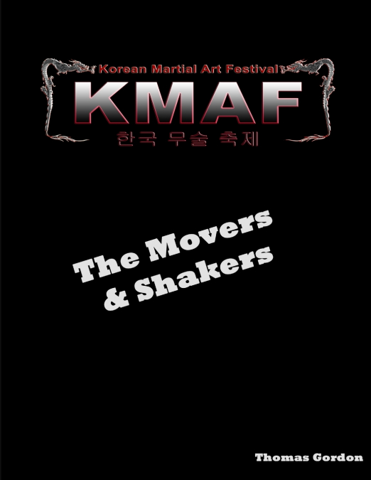 MOVERS & SHAKERS OF THE KOREAN MARTIAL ART FESTIVAL
