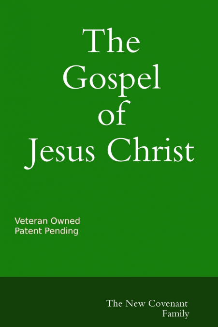 THE GOSPEL OF JESUS CHRIST THE NEW COVENANT