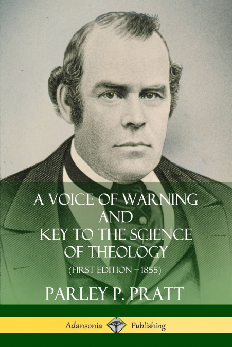 A VOICE OF WARNING AND KEY TO THE SCIENCE OF THEOLOGY (FIRST