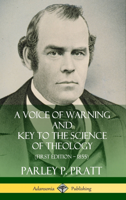 A VOICE OF WARNING AND KEY TO THE SCIENCE OF THEOLOGY (FIRST
