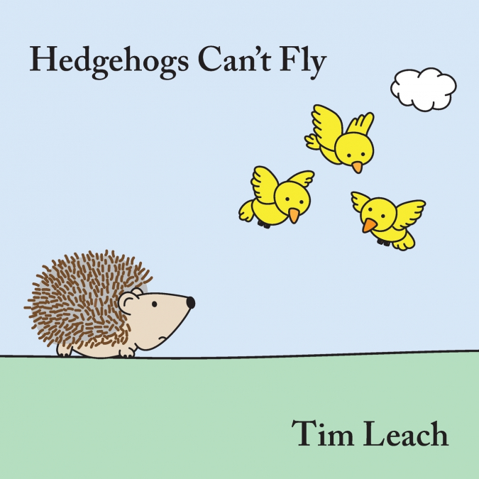HEDGEHOGS CAN?T FLY