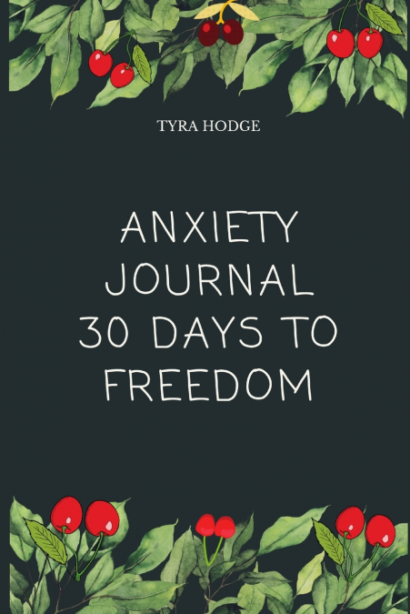 ANXIETY JOURNAL 30 DAYS TO FREEDOM