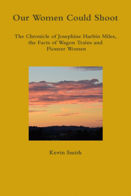 OUR WOMEN COULD SHOOT THE CHRONICLE OF JOSEPHINE HARBIN MILE