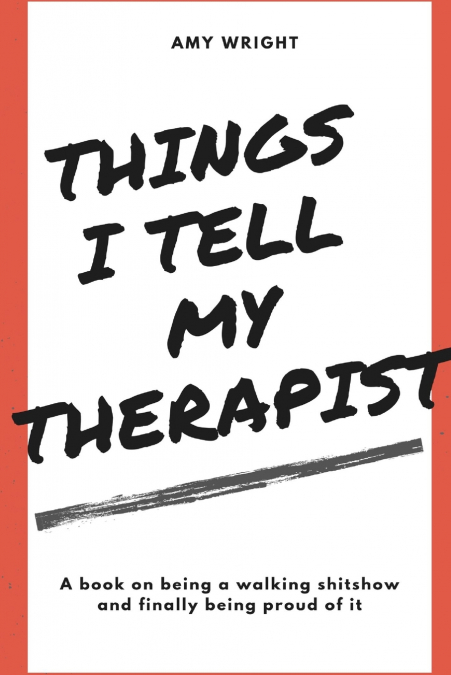 THINGS I TELL MY THERAPIST