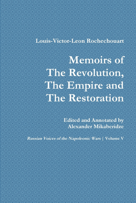 MEMOIRS OF THE REVOLUTION, THE EMPIRE AND THE RESTORATION