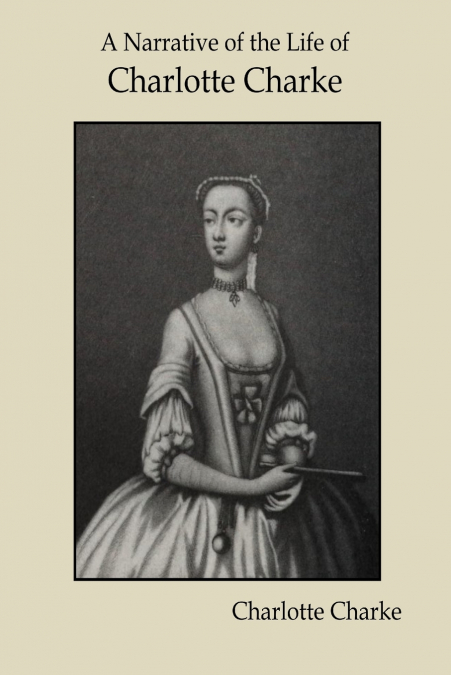 A NARRATIVE OF THE LIFE OF CHARLOTTE CHARKE