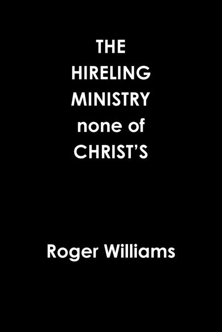 THE HIRELING MINISTRY NONE OF CHRIST?S