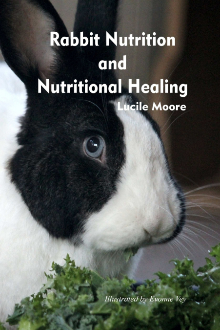 RABBIT NUTRITION AND NUTRITIONAL HEALING, THIRD EDITION, REV