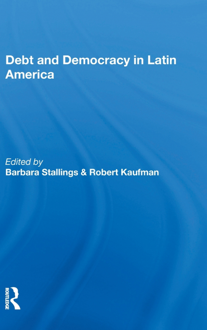 DEBT AND DEMOCRACY IN LATIN AMERICA