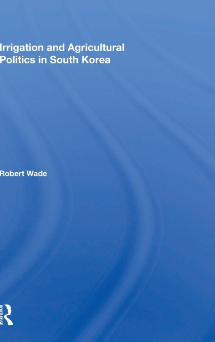 IRRIGATION AND AGRICULTURAL POLITICS IN SOUTH KOREA